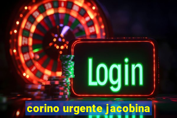 corino urgente jacobina