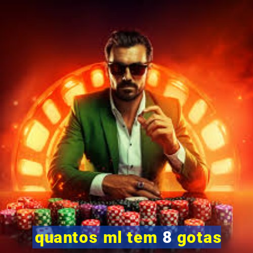 quantos ml tem 8 gotas