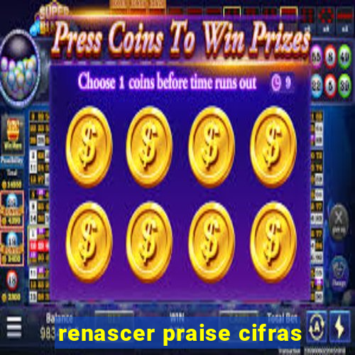 renascer praise cifras