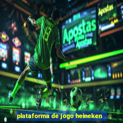 plataforma de jogo heineken