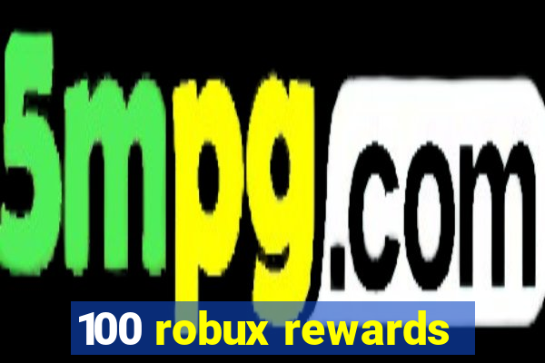 100 robux rewards