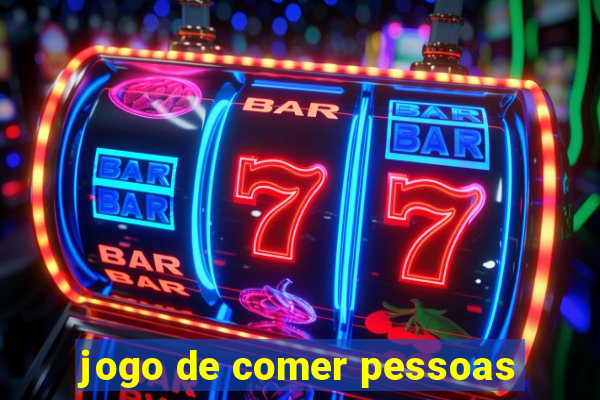 jogo de comer pessoas