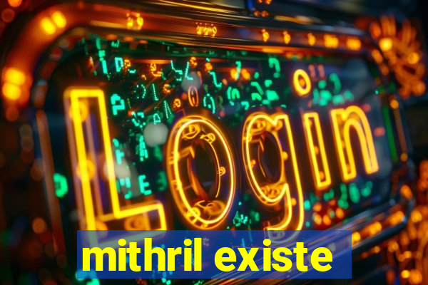 mithril existe