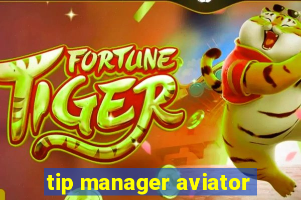 tip manager aviator