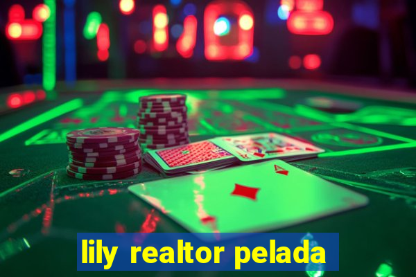 lily realtor pelada