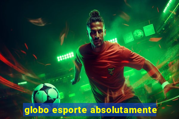 globo esporte absolutamente