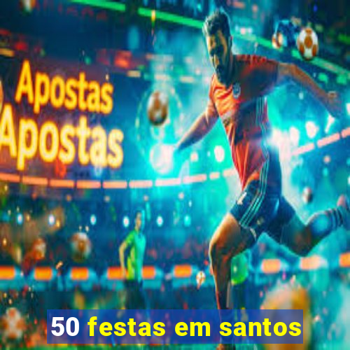 50 festas em santos