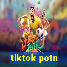 tiktok potn