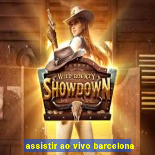 assistir ao vivo barcelona