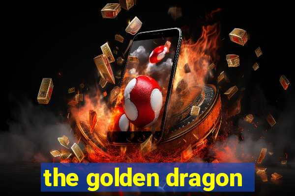 the golden dragon