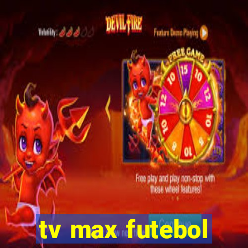 tv max futebol