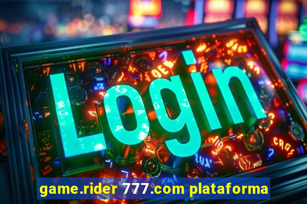 game.rider 777.com plataforma