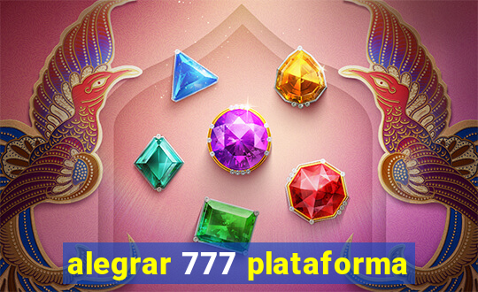 alegrar 777 plataforma