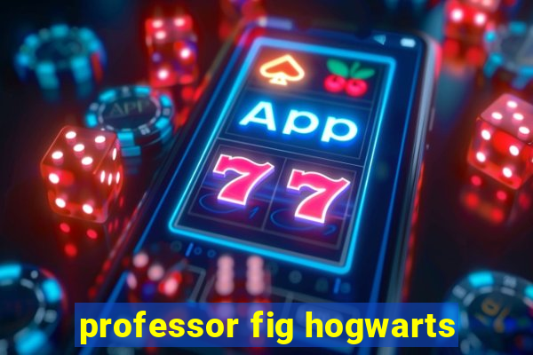 professor fig hogwarts