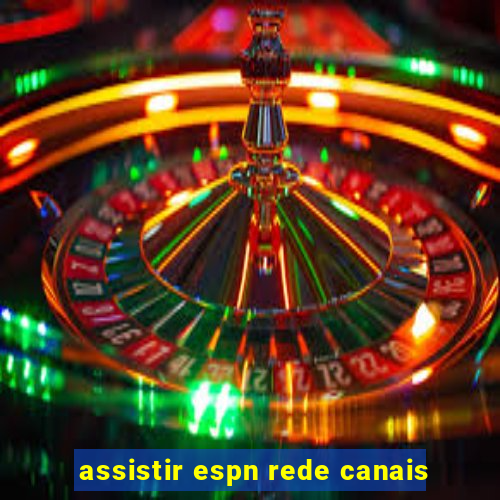 assistir espn rede canais