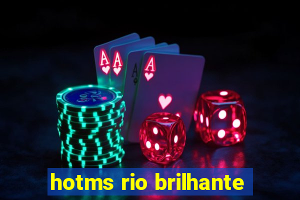 hotms rio brilhante