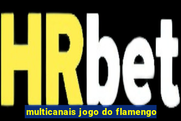 multicanais jogo do flamengo