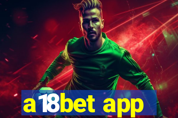 a18bet app