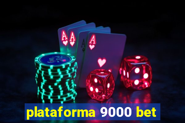 plataforma 9000 bet