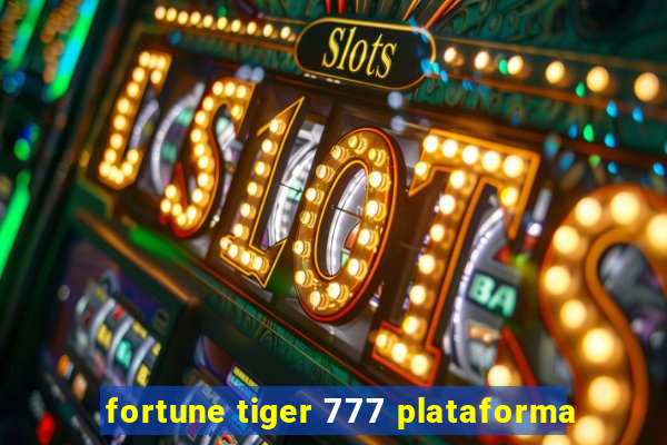 fortune tiger 777 plataforma