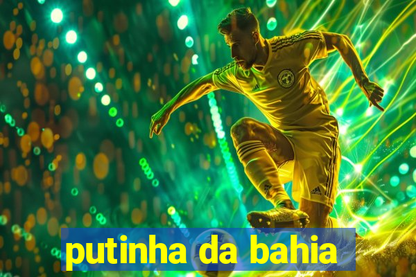 putinha da bahia