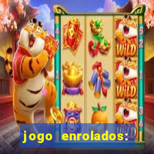 jogo enrolados: problema em dobro