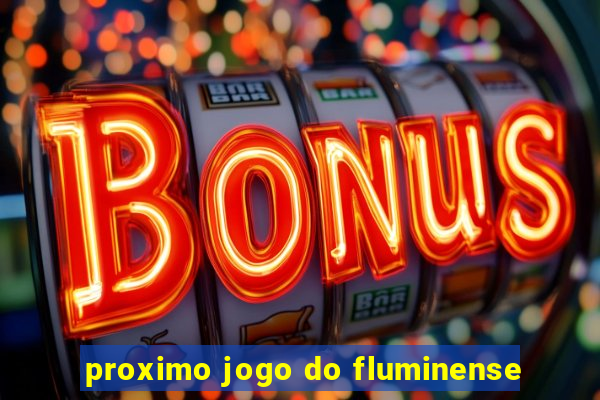 proximo jogo do fluminense