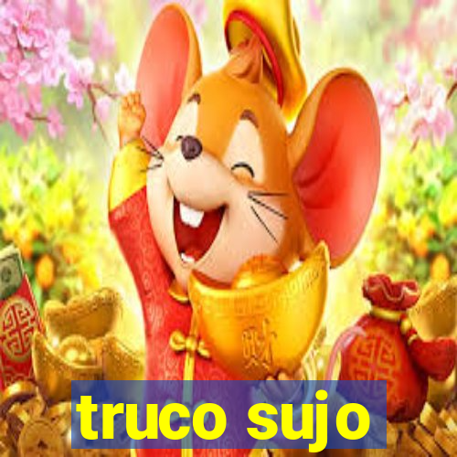 truco sujo