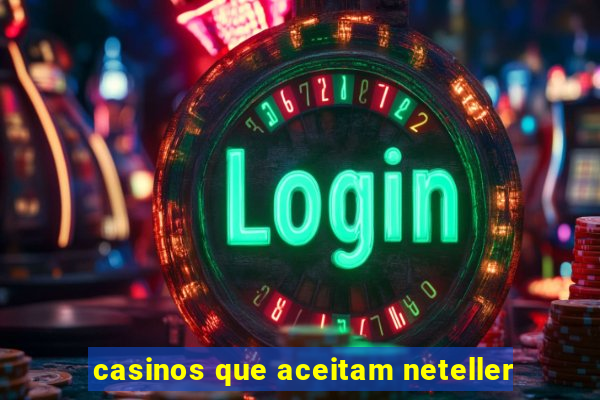 casinos que aceitam neteller