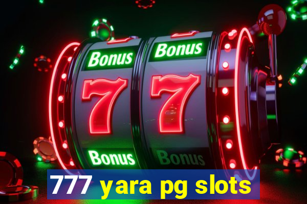 777 yara pg slots