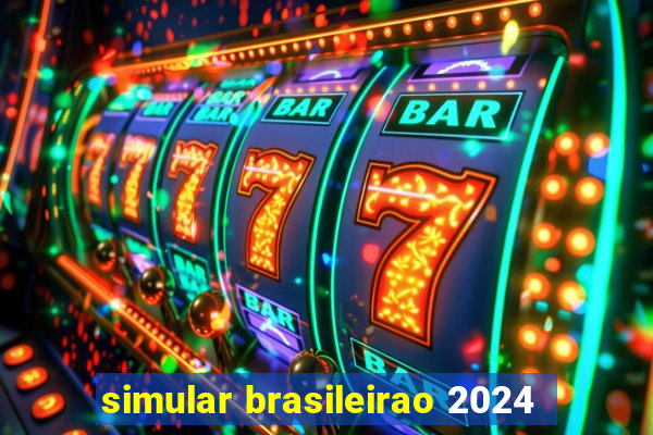 simular brasileirao 2024