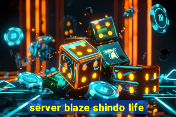 server blaze shindo life