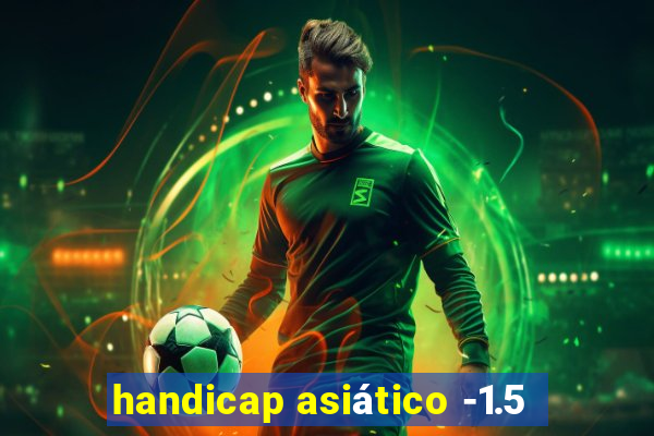 handicap asiático -1.5