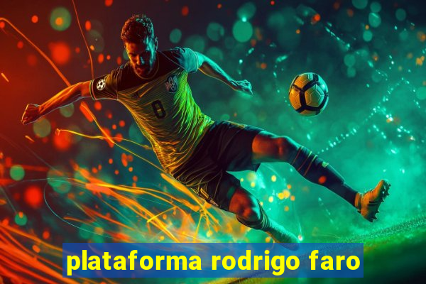 plataforma rodrigo faro