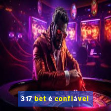 317 bet é confiável