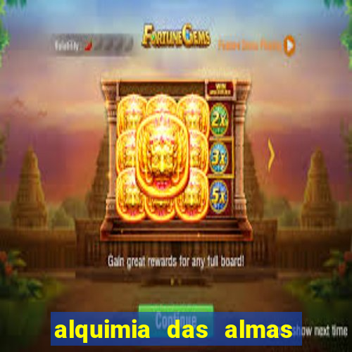 alquimia das almas 3 temporada