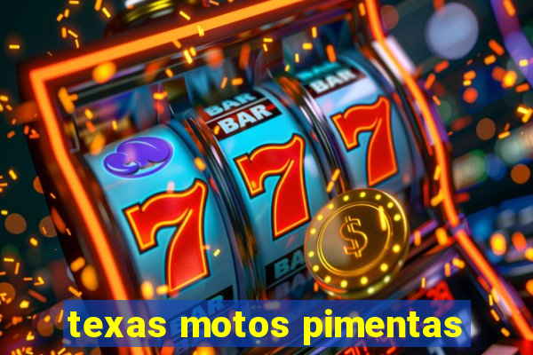 texas motos pimentas