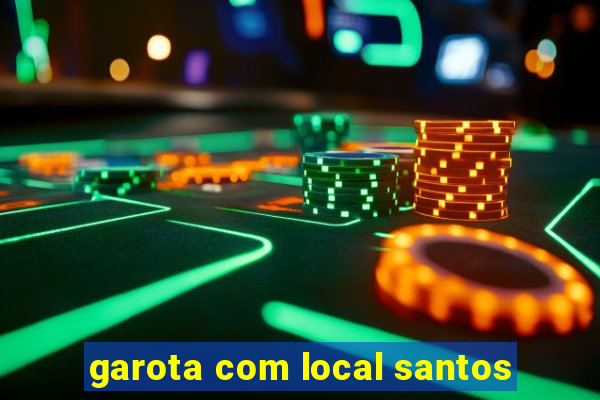 garota com local santos