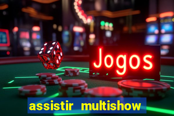 assistir multishow de graça