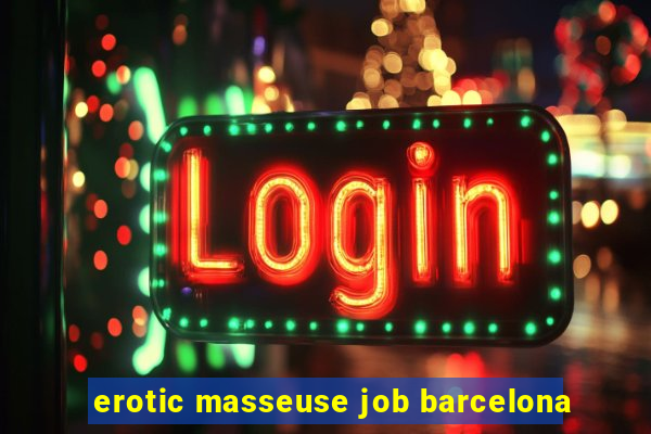 erotic masseuse job barcelona