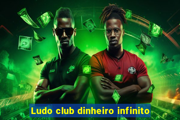 Ludo club dinheiro infinito