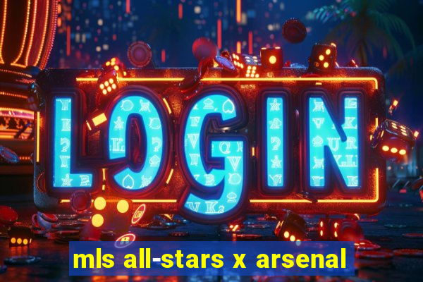 mls all-stars x arsenal