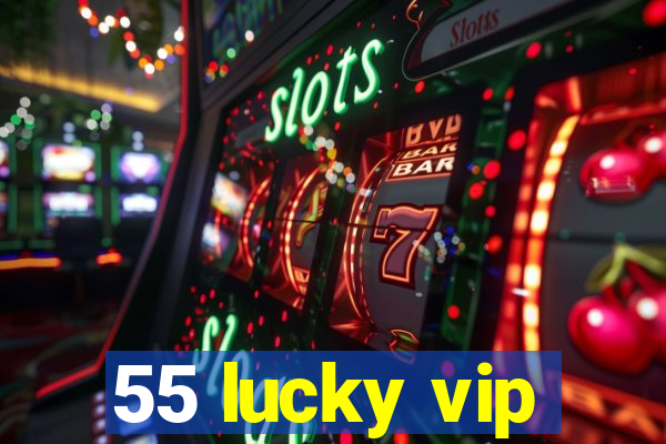 55 lucky vip