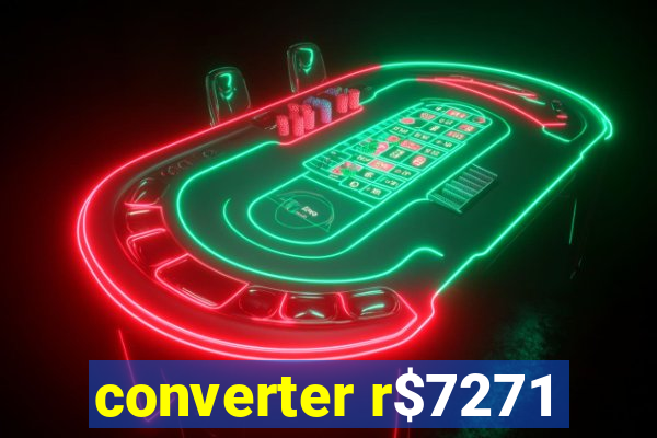 converter r$7271