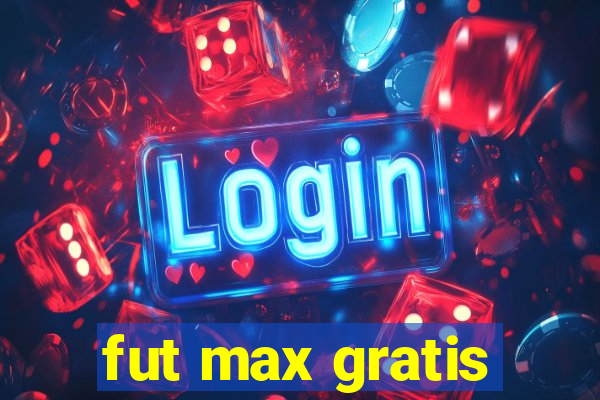 fut max gratis