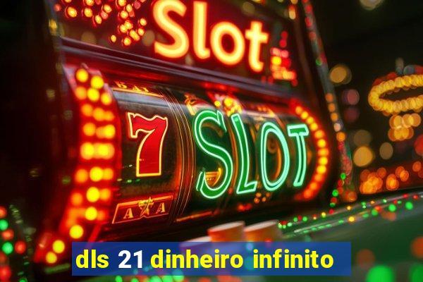 dls 21 dinheiro infinito