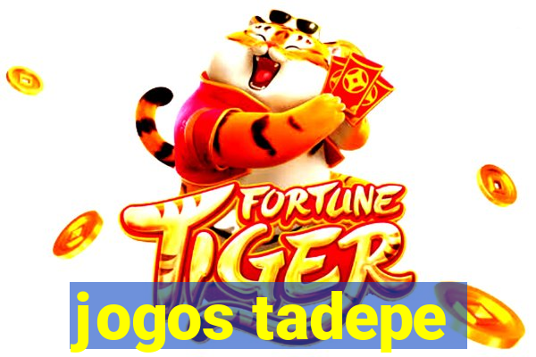 jogos tadepe