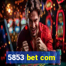 5853 bet com