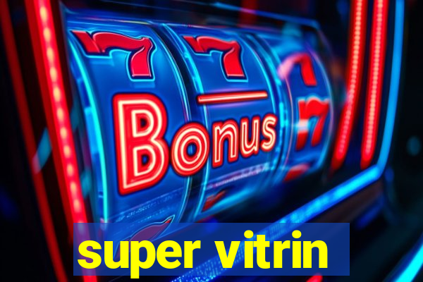 super vitrin