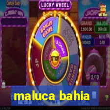 maluca bahia